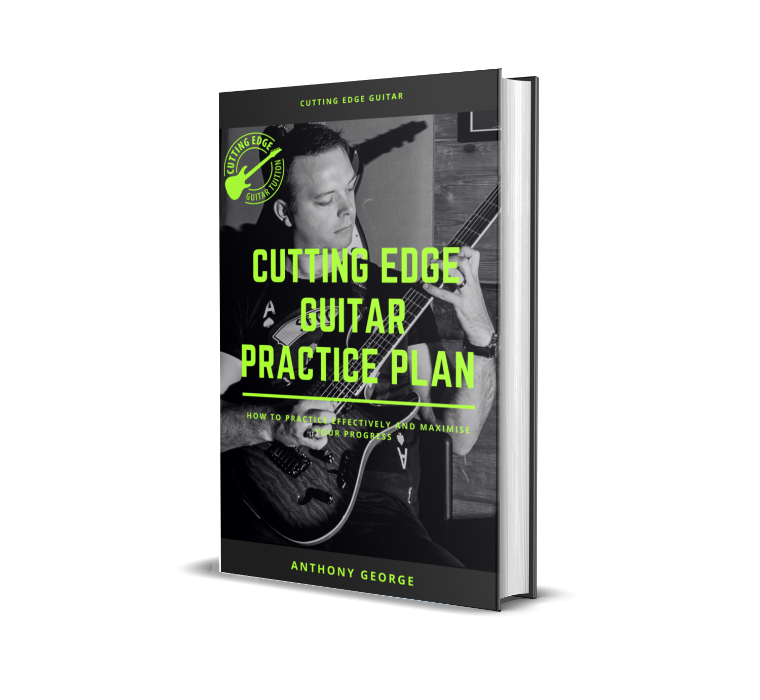 Cutting Edge Guitar Practice Plan How To Practice Effectively And